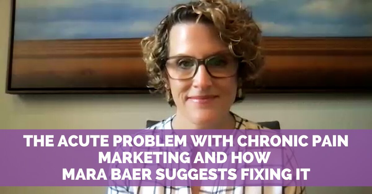 Chronic Pain Marketing Is Stuck on Acute-Pain Clichés